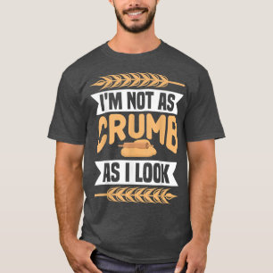 Ik ben niet zo kruimel als ik zie bakkerij bakkers t-shirt