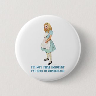 Ik ben niet zo onschuldig. Ik ben in Wonderland ge Ronde Button 5,7 Cm