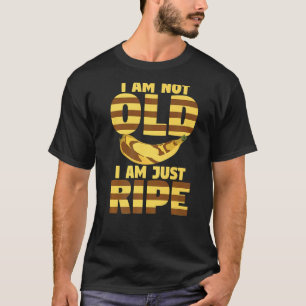 Ik ben niet zo oud dat ik alleen maar rijpe vrouwe t-shirt