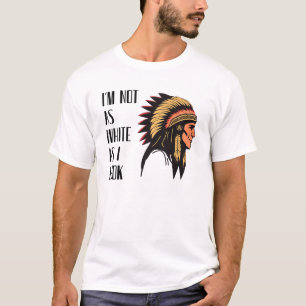 Ik ben niet zo wit als ik eruit zie   Native Inspi T-shirt