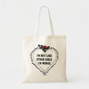 Ik ben niet zoals andere meisjes, ik ben erger gra tote bag