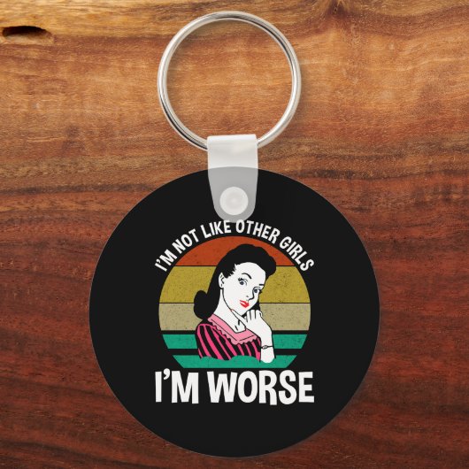 Ik ben niet zoals andere meisjes, ik ben erger sleutelhanger (Voorkant)