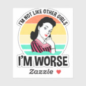 Ik ben niet zoals andere meisjes, ik ben erger sticker (Vel)