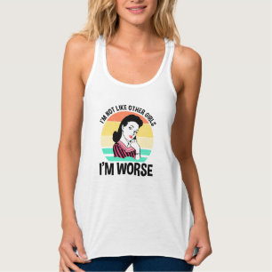 Ik ben niet zoals andere meisjes, ik ben erger tanktop