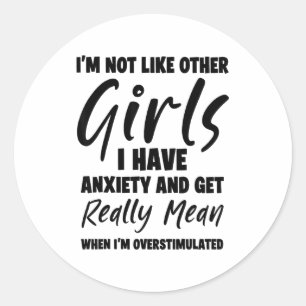 Ik ben niet zoals andere meisjes, ik heb angst en  ronde sticker