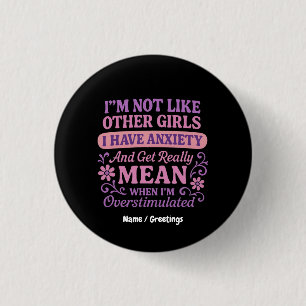 "Ik ben niet zoals andere meisjes ik heb angst" gr Ronde Button 3,2 Cm