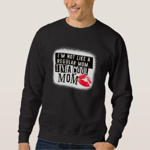 Ik ben niet zoals een gewone mama. Ik ben een Cool Trui