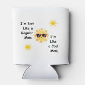 Ik ben niet zoals een gewone mama, ik ben net een blikjeskoeler (Achterkant)