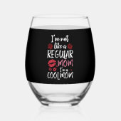 Ik ben niet zoals een gewone moeder, ik ben een co wijnglas zonder voet (Voorkant)