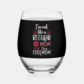 Ik ben niet zoals een gewone moeder, ik ben een co wijnglas zonder voet (Achterkant)