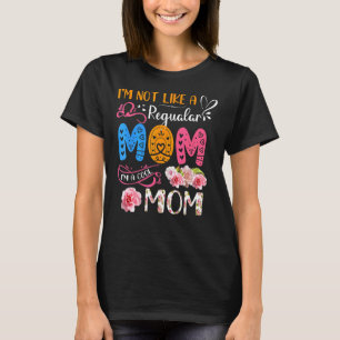 Ik ben niet zoals een gewone moeder Ik ben een coo T-shirt
