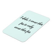 Ik ben niet zover gekomen om alleen zo ver te kome magneet (Linkerzijde)