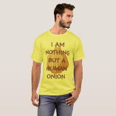 IK BEN NIETS, MAAR EEN MENSELIJKE ONIE! T-SHIRT (Voorkant volledig)