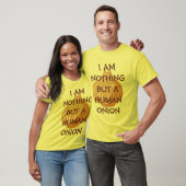 IK BEN NIETS, MAAR EEN MENSELIJKE ONIE! T-SHIRT (Unisex)