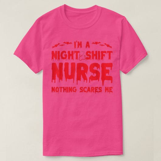 Ik ben Night Shift Zurse Niets maakt me gek4 T-shirt (Design voorkant)