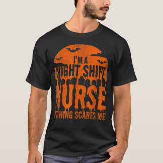 Ik ben Night Shift Zurse Niets maakt me gek. T-shirt