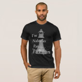 Ik ben Nobody Pawn... T-shirt (Voorkant volledig)