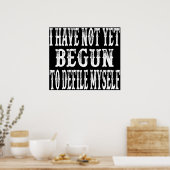 Ik ben nog niet begonnen mezelf te destabiliseren poster (Keuken)