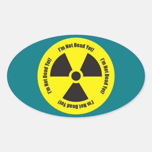 Ik ben nog niet dood. Humor Kankerstraling Ovale Sticker (Voorkant)