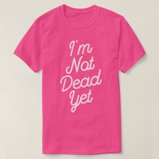 Ik ben nog niet dood t-shirt (Design voorkant)