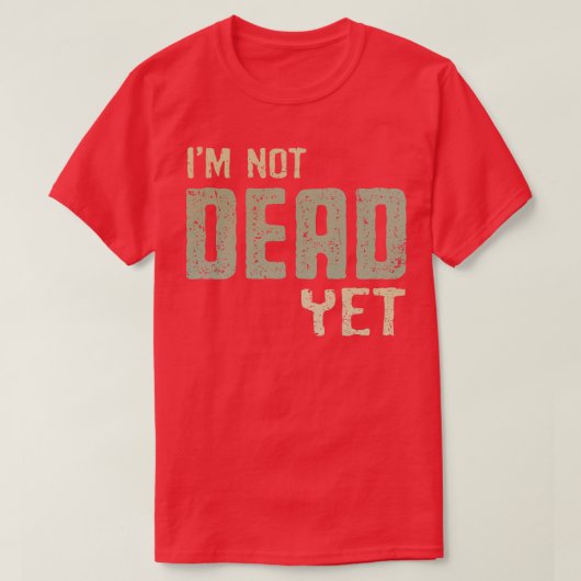 Ik ben nog niet dood t-shirt (Design voorkant)