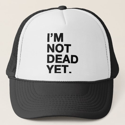 Ik ben nog niet dood. trucker pet (Voorkant)