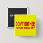 Ik ben nog niet Drink Vierkante Button 5,1 Cm (Voorkant /achterkant)
