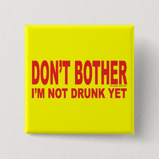 Ik ben nog niet Drink Vierkante Button 5,1 Cm (Voorkant)