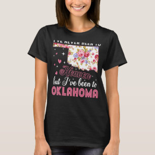 Ik ben nog nooit in de hemel geweest, maar in Okla T-shirt