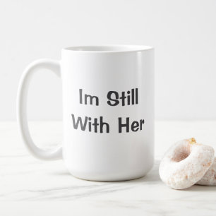 Ik ben nog steeds bij haar koffiemok