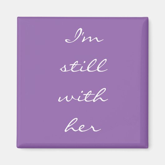 "Ik ben nog steeds bij haar" Magneet (Voorkant)