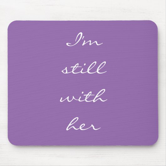 "Ik ben nog steeds bij haar" Muismat (Voorkant)