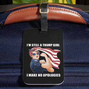 Ik ben nog steeds een Trump Girl die ik geen excus Bagagelabel