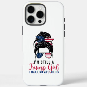 Ik ben nog steeds een Trump Girl die ik geen excus iPhone 16 Pro Max Hoesje