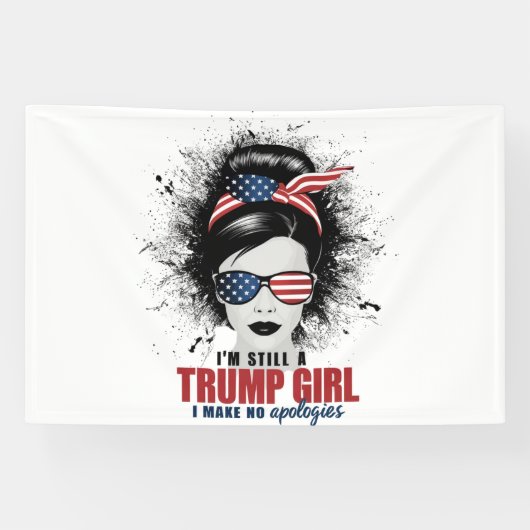 Ik ben nog steeds een Trump Girl die ik geen excus Spandoek (Horizontaal)