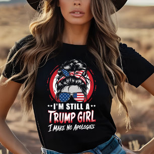 Ik ben nog steeds een Trump Girl en ik maak geen e T-shirt