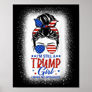 Ik ben nog steeds een Trump Girl, ik maak geen exc Poster