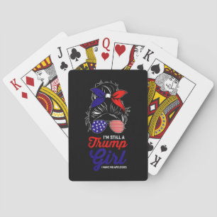 Ik ben nog steeds een Trump Girl Ik maak geen excu Pokerkaarten