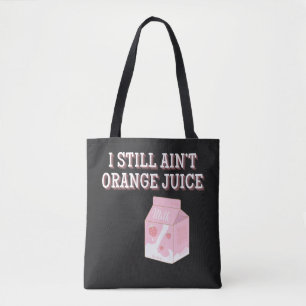 Ik ben nog steeds geen sinaasappelsap tote bag