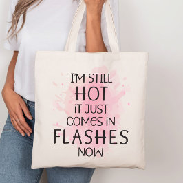 Ik ben nog steeds heet het komt gewoon in flitsen  tote bag