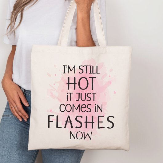 Ik ben nog steeds heet het komt gewoon in flitsen  tote bag