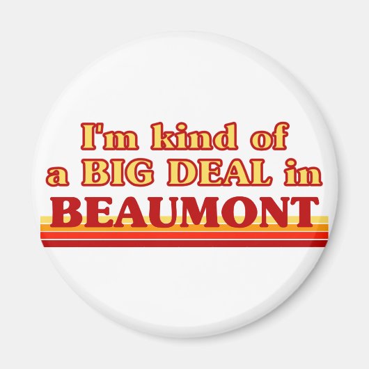 Ik ben nogal een big deal in Beaumont Magneet (Voorkant)