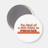 Ik ben nogal een BIG DEAL in Phoenix Magneet (Voorkant / Achterkant)