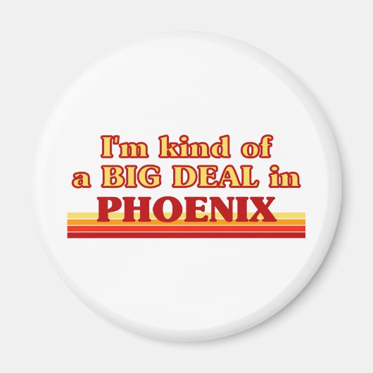Ik ben nogal een BIG DEAL in Phoenix Magneet (Voorkant)