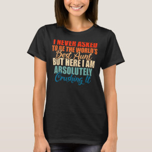 Ik ben nooit gevraagd om de beste Tante Familie Zu T-shirt