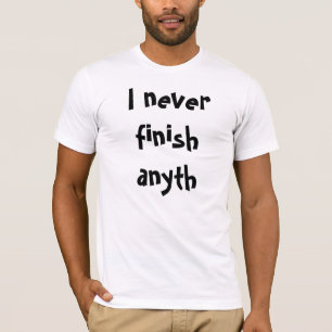 Ik ben nooit klaar. t-shirt