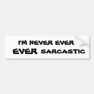 Ik ben nooit ooit Sarcastisch Bumpersticker