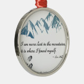 Ik ben nooit verloren in de bergen, het is waar... metalen ornament (Rechts)