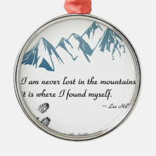 Ik ben nooit verloren in de bergen, het is waar... metalen ornament