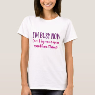 Ik ben nu bezig t-shirt